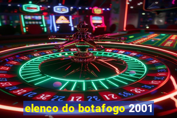 elenco do botafogo 2001